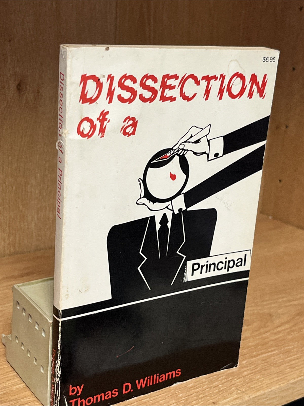 Dissection of a Principal by Thomas D. Williams SIGNED COPY