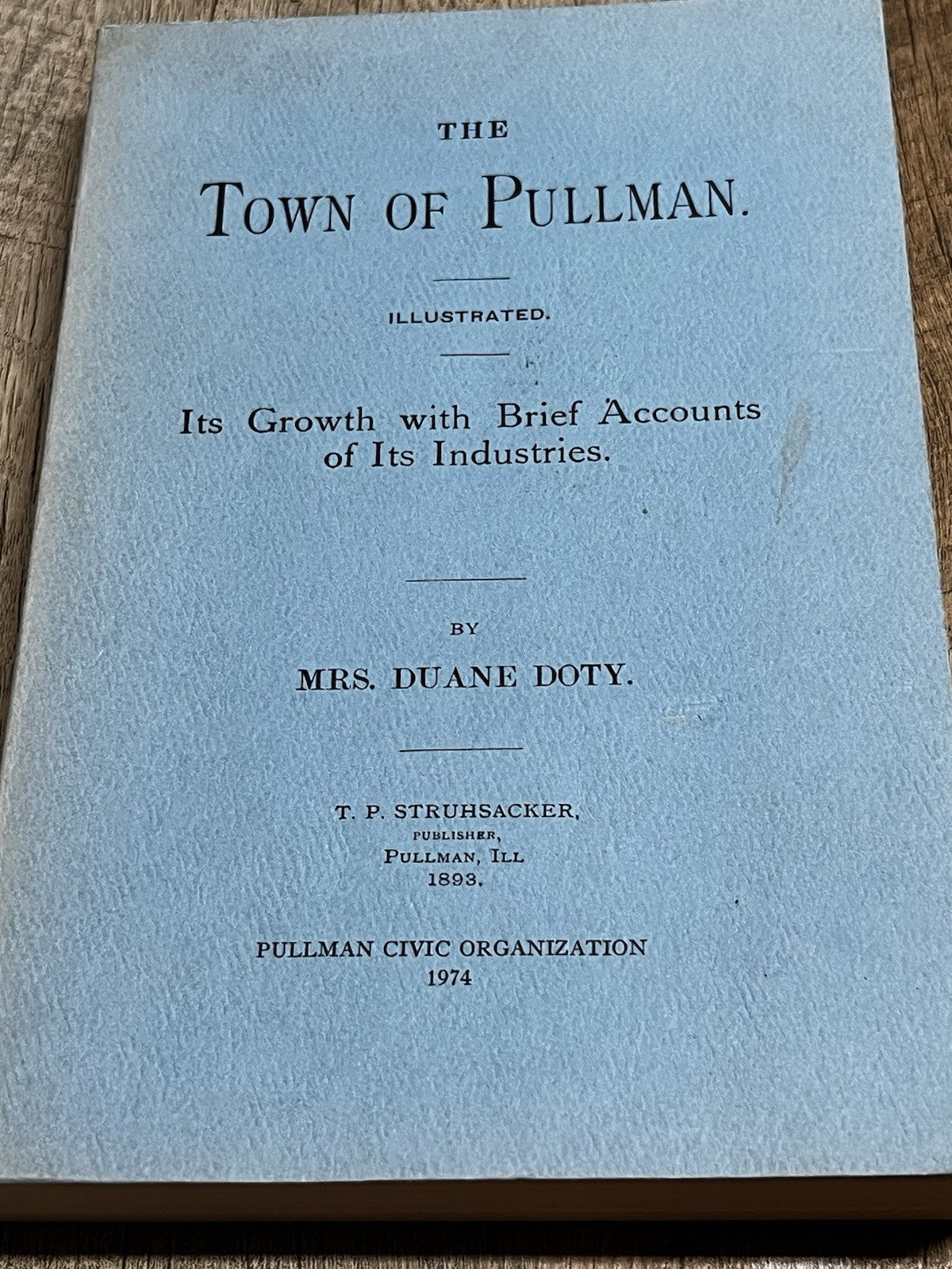 The Town of Pullman: Its Growth with Brief Accounts of Its Industries Duane Doty
