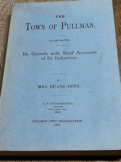 The Town of Pullman: Its Growth with Brief Accounts of Its Industries Duane Doty