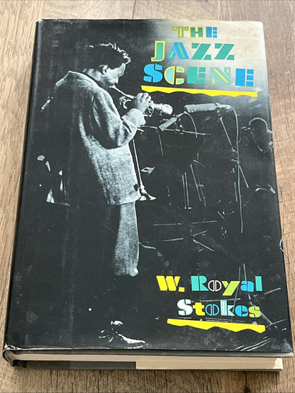 The Jazz Scene: An Informal History from New Orleans to 1990, Stokes, W. Royal, 