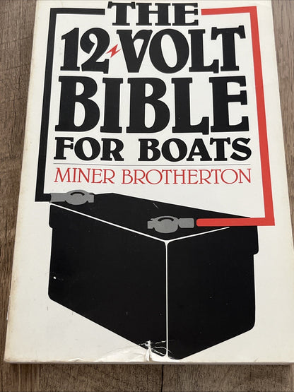 The 12-Volt Bible for Boats 1st First Edition By Miner K. Brotherton 1985
