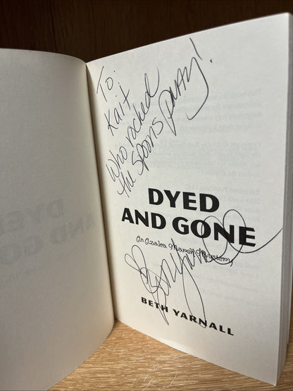 DYED AND GONE (AZALEA MARCH MYSTERY SERIES) By Beth Yarnall **SIGNED COPY **