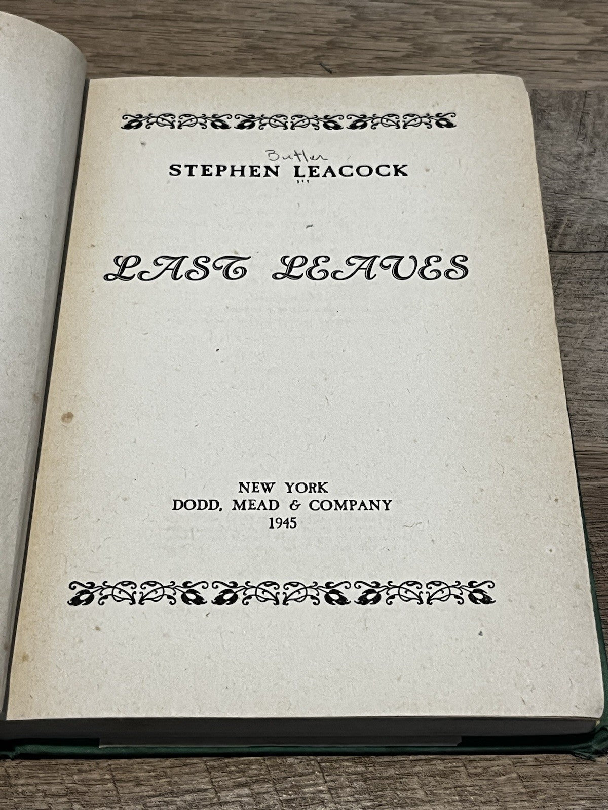 Stephen Leacock :  Last Leaves by Stephen Leacock First Edition 1945 Hardcover
