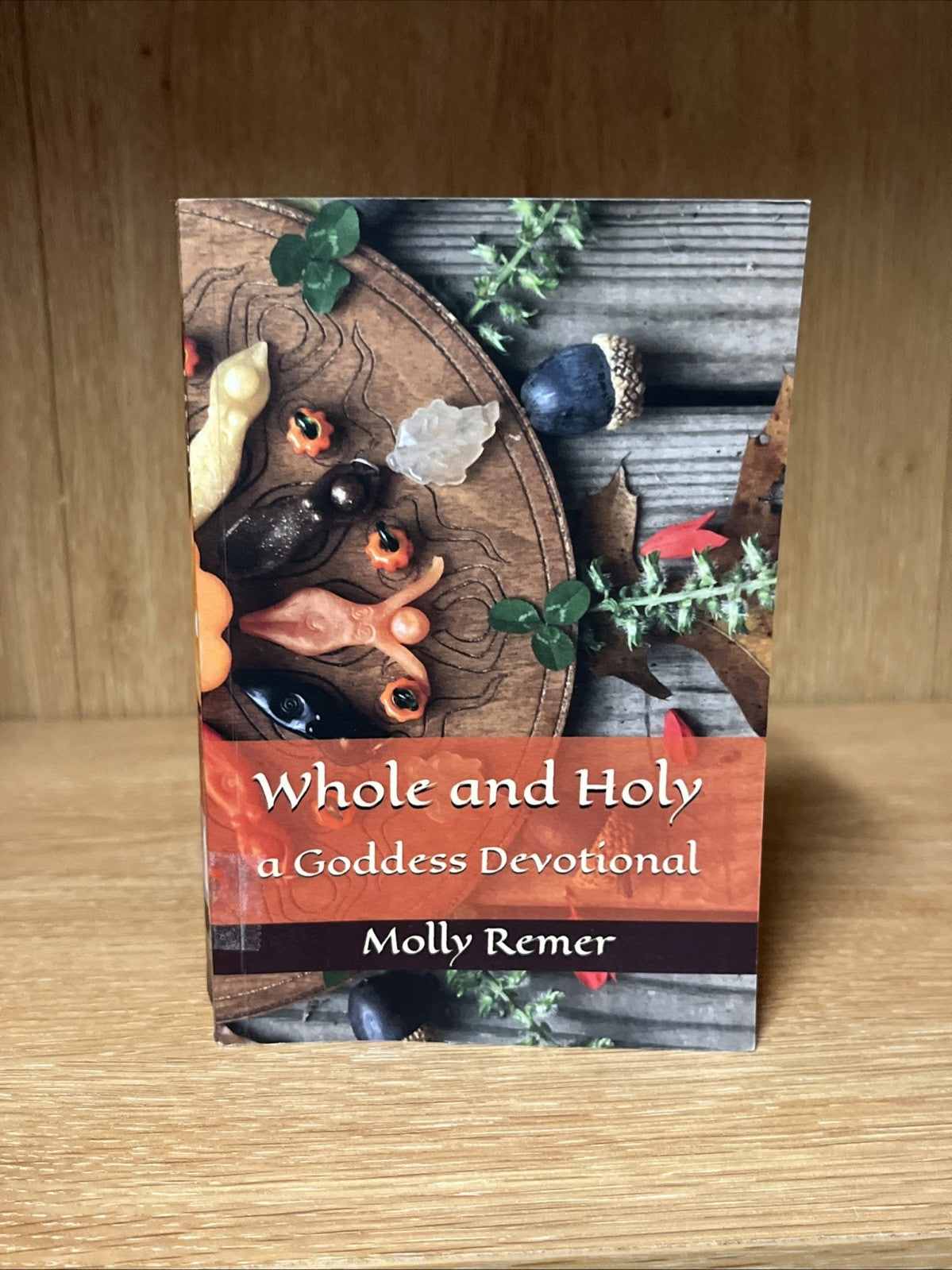 Whole and Holy: a Goddess Devotional by Remer, Molly Book The Fast Free Shipping