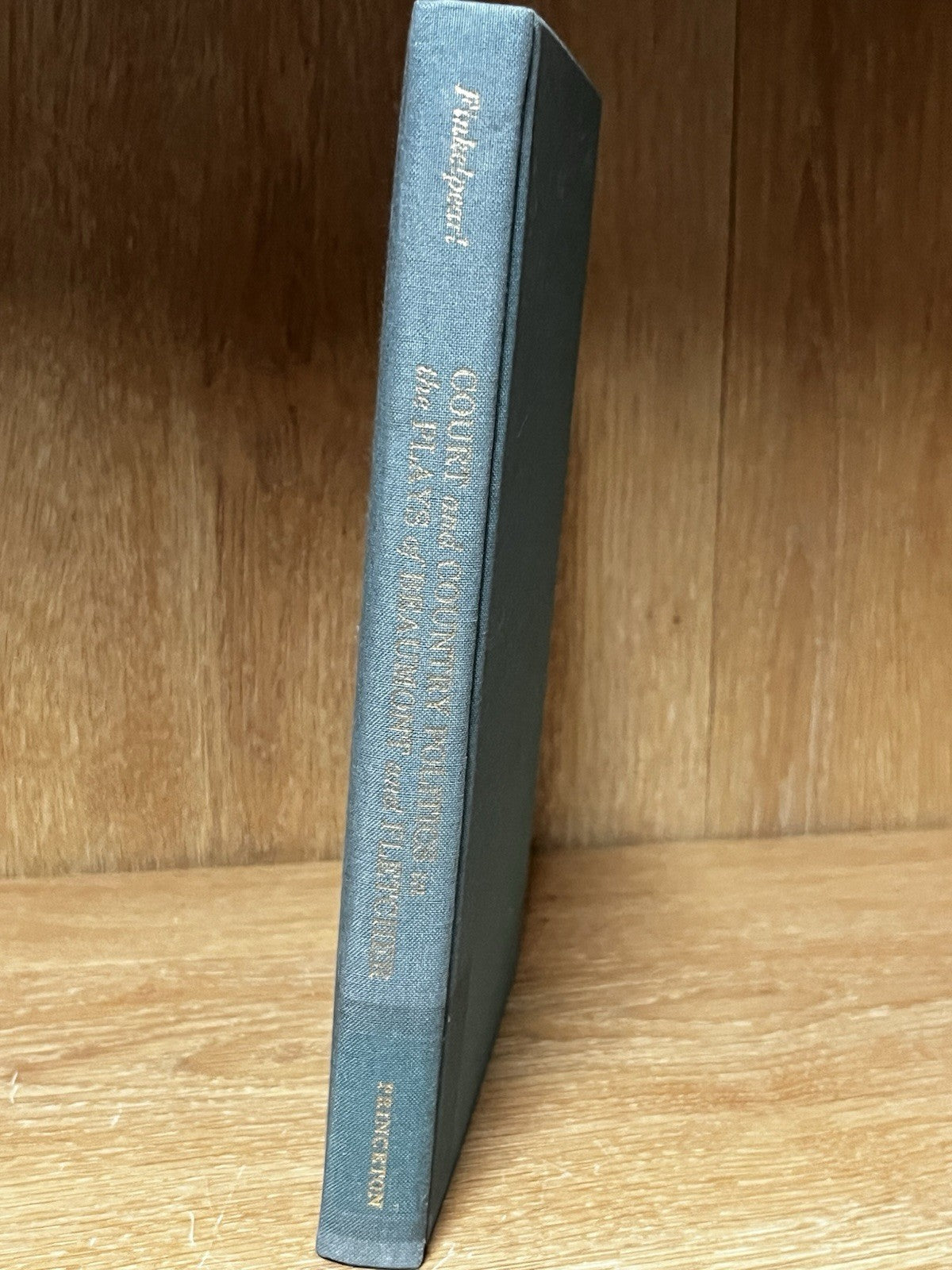 Court and Country Politics in the Plays of Beaumont and Fletcher by Philip J. Fi