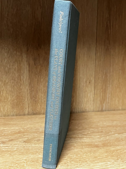 Court and Country Politics in the Plays of Beaumont and Fletcher by Philip J. Fi