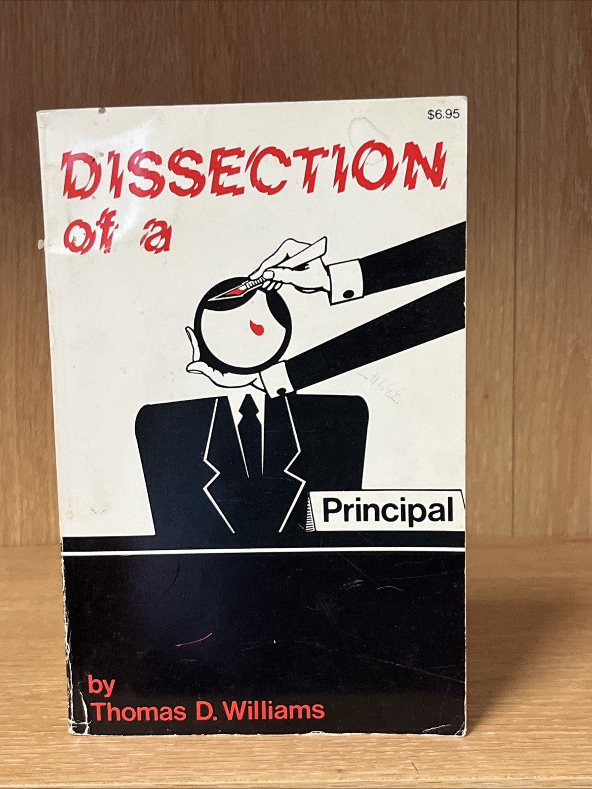 Dissection of a Principal by Thomas D. Williams SIGNED COPY