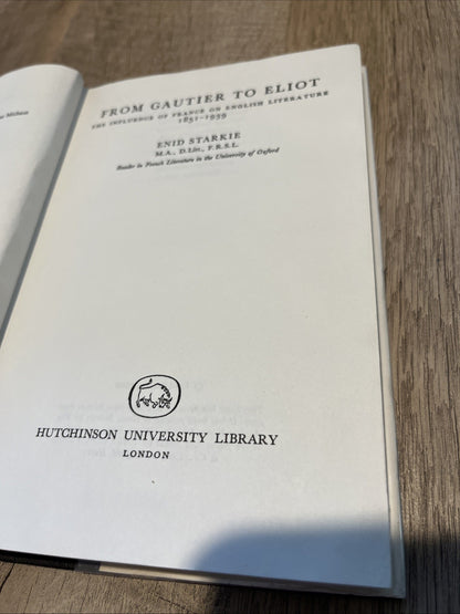 From Guatier To Eliot : The Influence Of France On English by Enid Starkie [1962