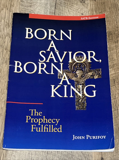8pc Born A Savior, Born a King The Prophecy Fulfilled SATB Edition John Purifoy