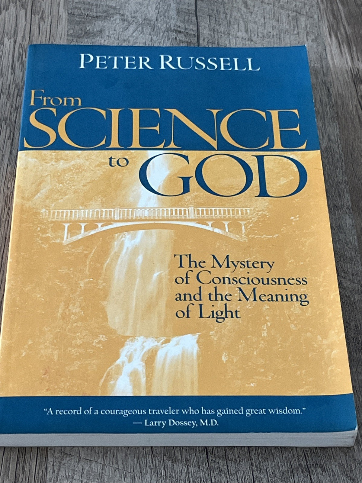 FROM SCIENCE TO GOD: THE MYSTERY OF CONSCIOUSNESS AND THE Peter Russell SIGNED