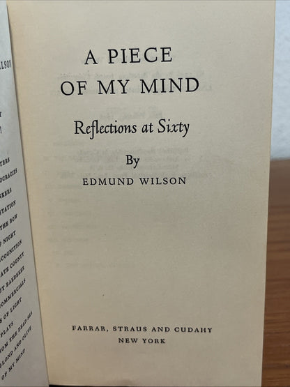 Edmund Wilson / A PIECE OF MY MIND REFLECTIONS AT SIXTY First Edition 1956