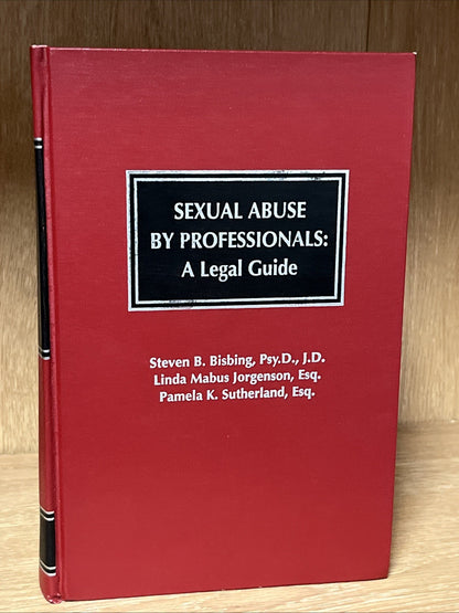 SEXUAL ABUSE BY PROFESSIONALS: A LEGAL GUIDE Steven B. Linda Mabus . J, Pamela K