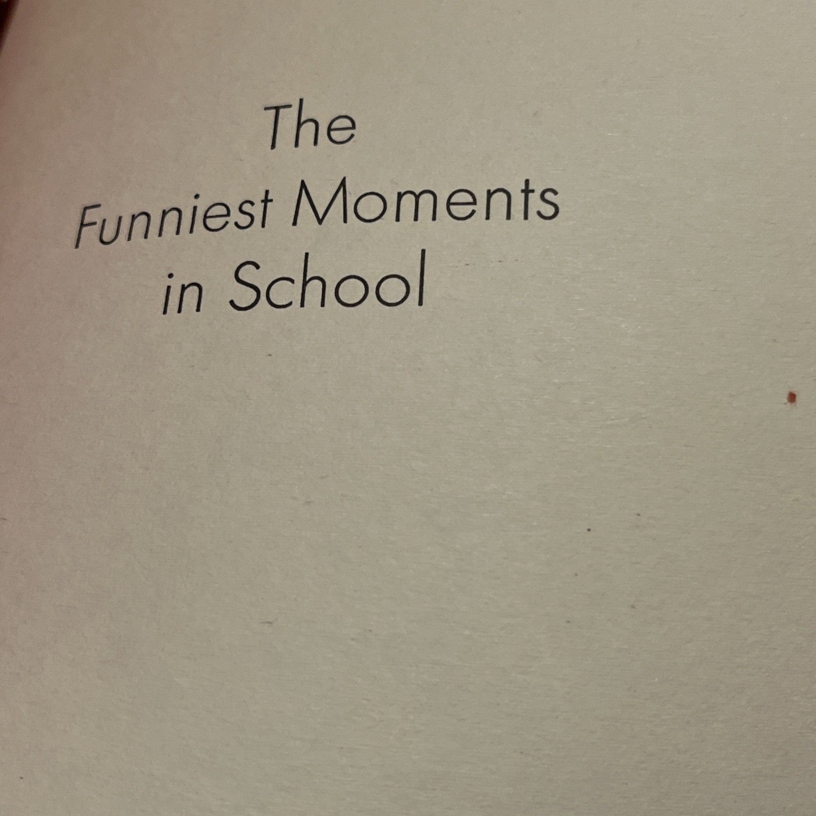 Funniest Moments in School by Bruce Weber (1974, Hardcover )