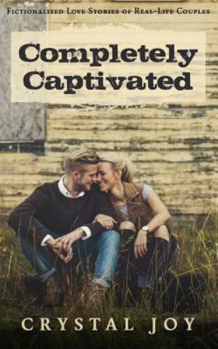 Completely Captivated: Heartfelt Love Stories about Real Couples Signed Copy
