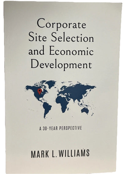 Corporate Site Selection and Economic Development: A 30-Year Perspective by Mark