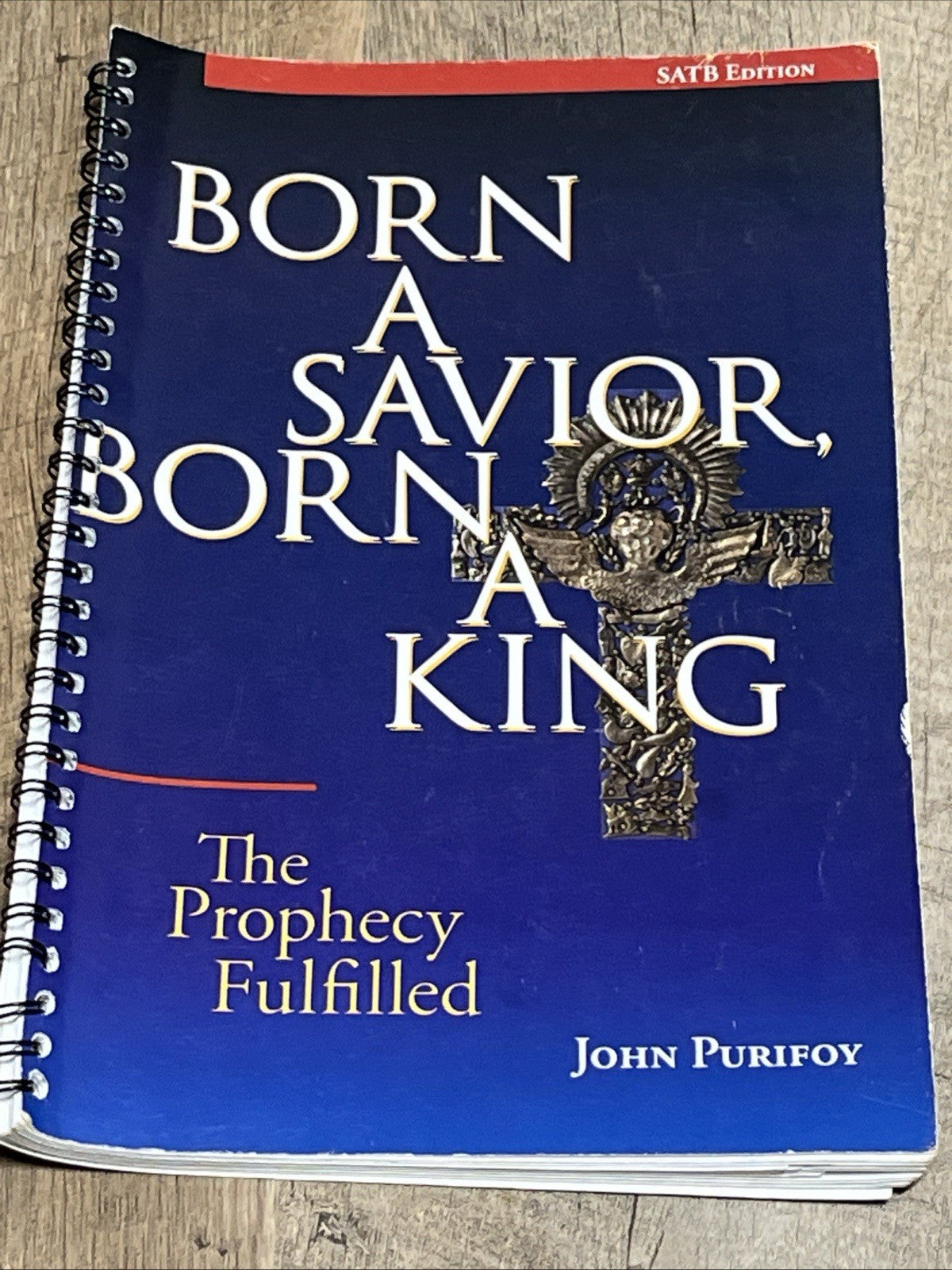 Born A Savior, Born a King The Prophecy Fulfilled SATB Edition John Purifoy 2005
