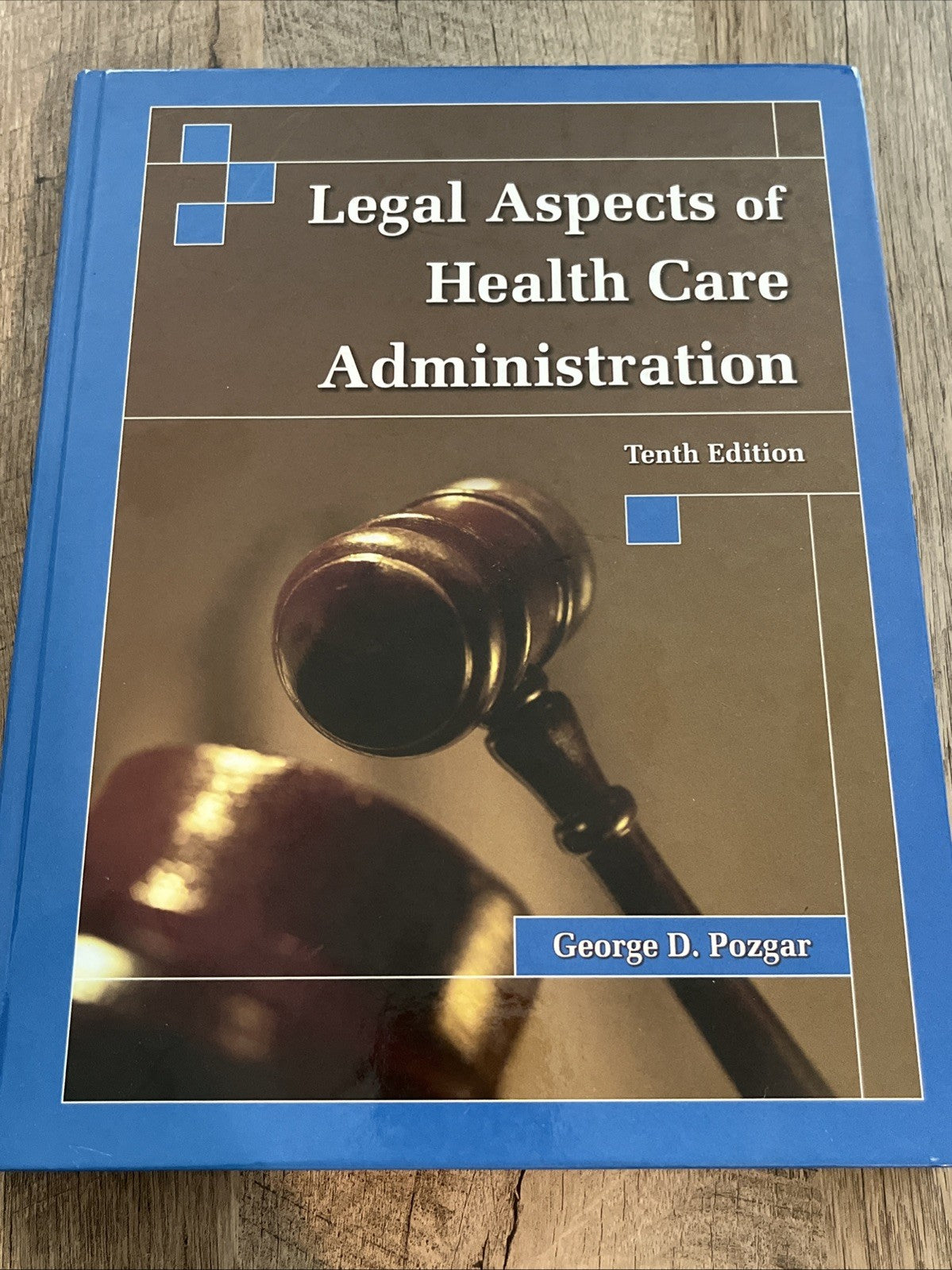 LEGAL ASPECTS OF HEALTH CARE ADMINISTRATION TENTH EDITION BY GEORGE D. POZGAR