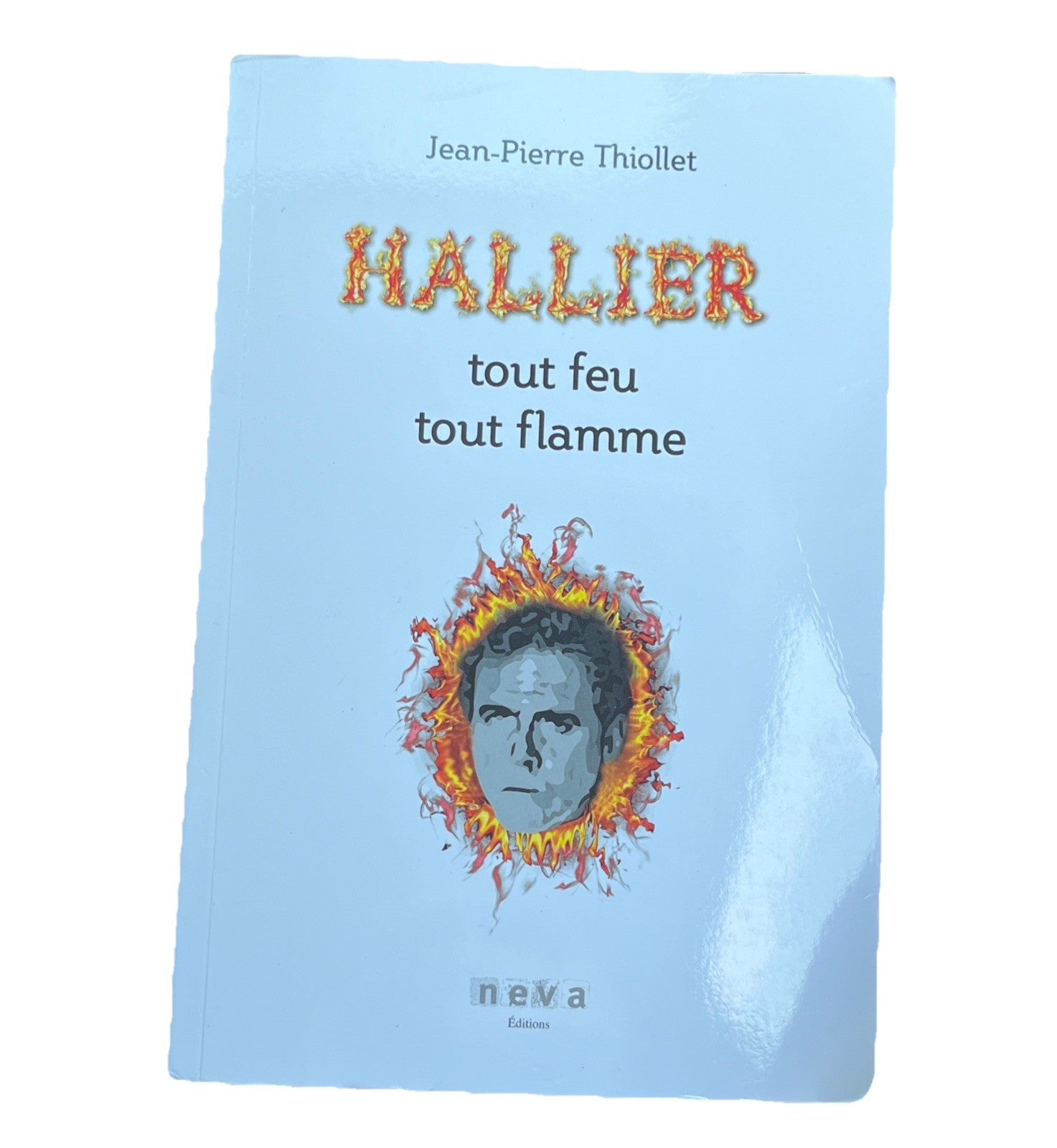 Hallier, tout feu tout flamme Thiollet, Jean-Pierre: