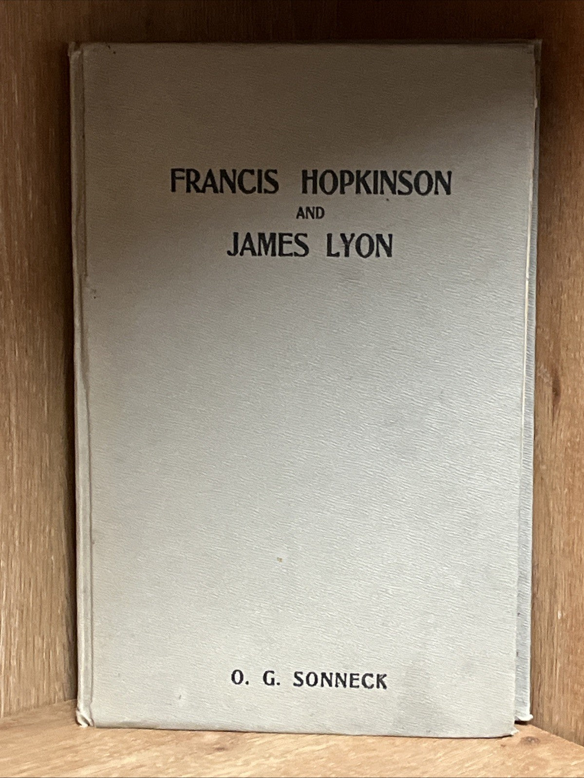 Francis Hopkinson The First American Poet-Composer & James Lyon, Patriot, 1905