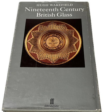 NINETEENTH CENTURY BRITISH GLASS SECOND EDITION by Hugh Wakefield 1982