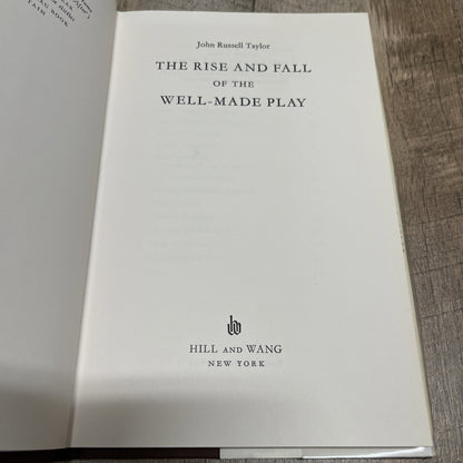 The Rise and Fall of the Well-Made Play 1st Edition By John Russell Taylor 1967