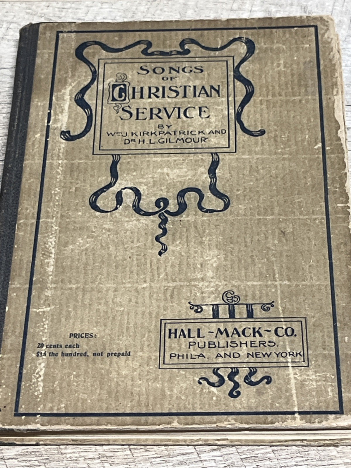 Songs of Christian Service 1903 By Kirkpatrick and Dr H.L Gilmour , Hall Mack Co