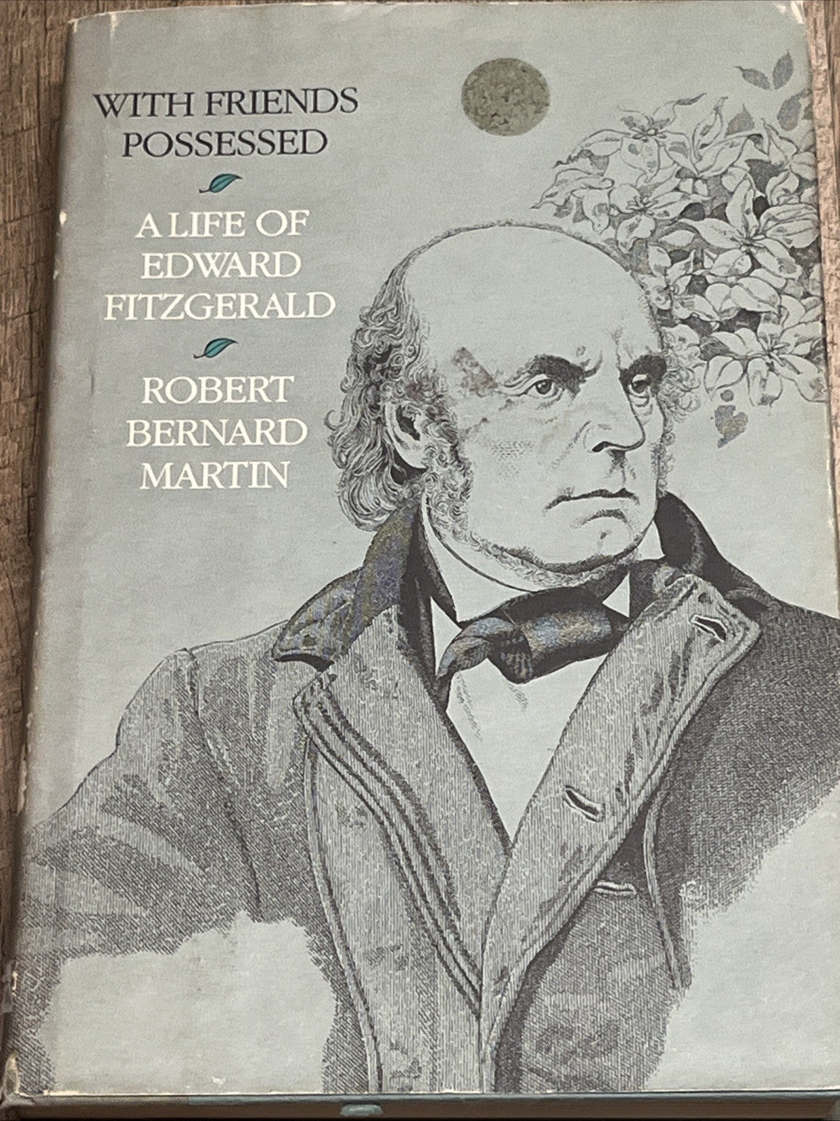 With Friends Possessed: A Life of Edward Fitzgerald Martin, Robert B. Martin