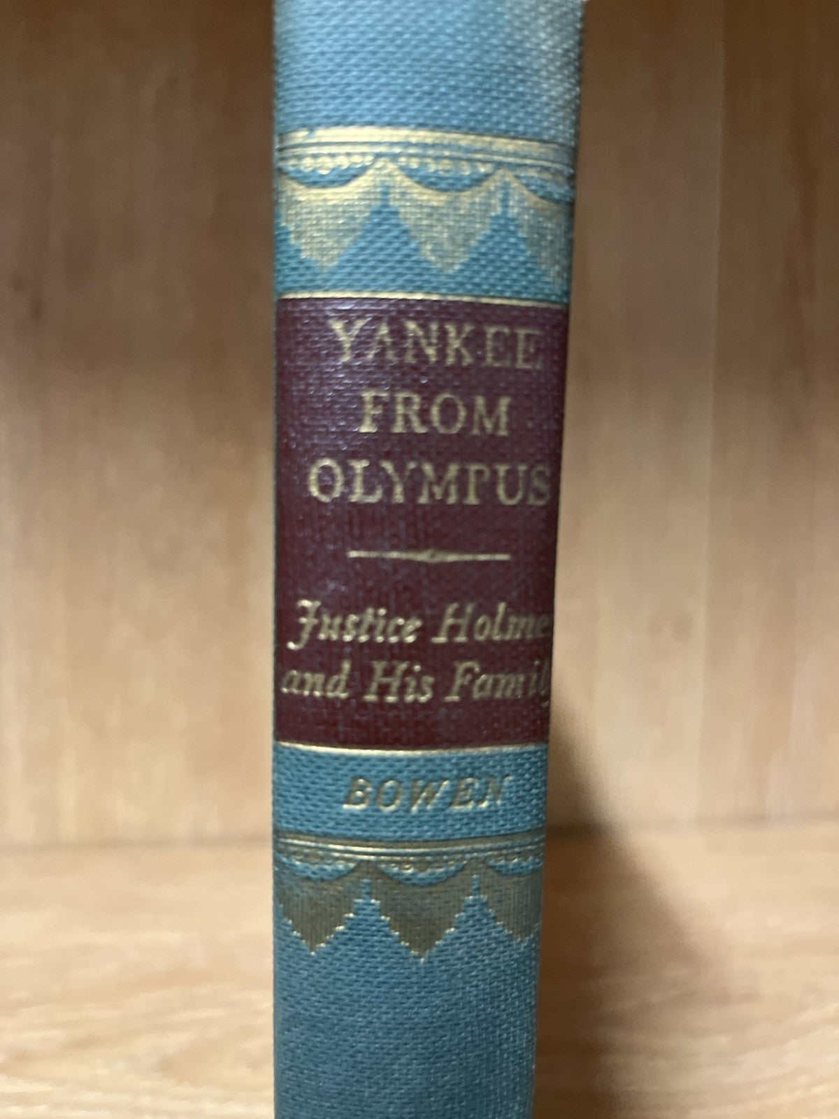 YANKEE FROM OLYMPUS -Justice Holmes And His Family  Catherine Drinker Bowen 1944
