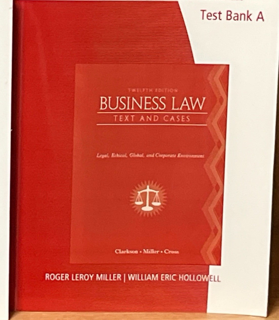 Business Law : Text and Cases,Text Bank A, 12th Ed Legal Ethical, Global & Corp