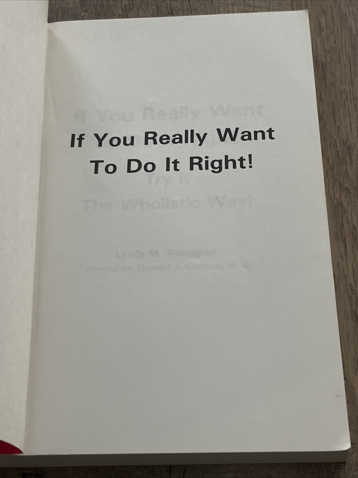 IF YOU REALLY WANT TO DO IT RIGHT: TRY IT THE WHOLISTIC 1st Ed Linda M. Georgian