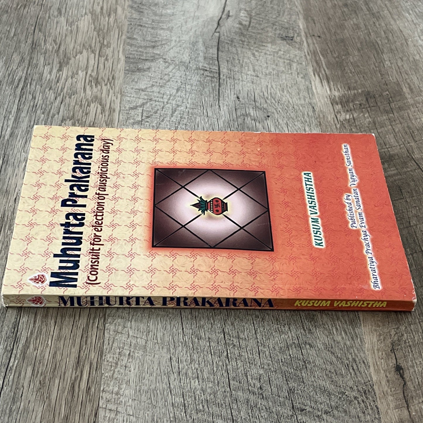 Muhurta Prakarana :Consult for Election of Auspicious Day 1st Ed Kusum Vashistha