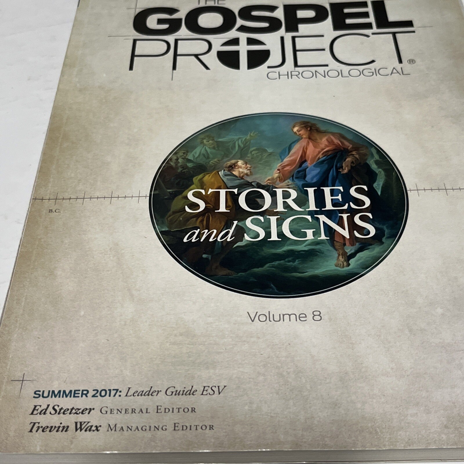 Gospel Project Chronological Vol  8  The Story Begins,Summer 2017: Leader Guide