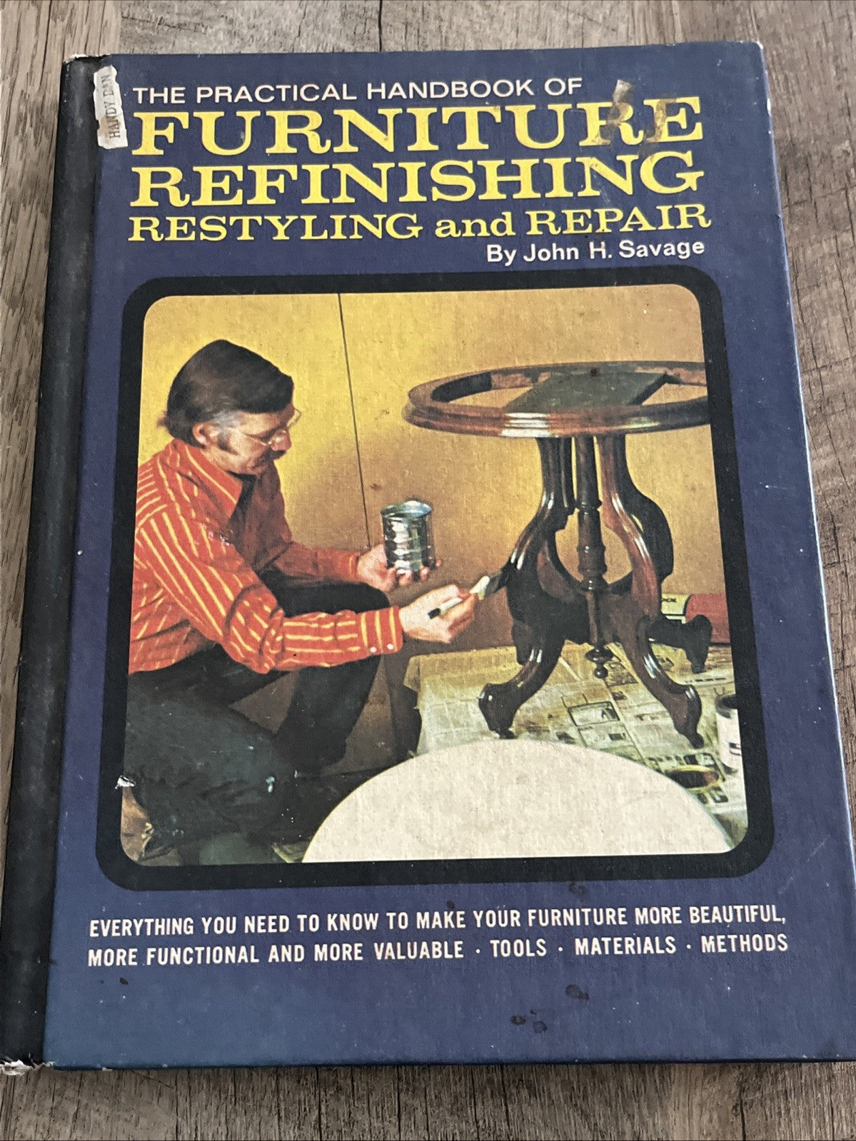 The Practical Handbook of Furniture Refinishing Restyling Repair John H. Savage