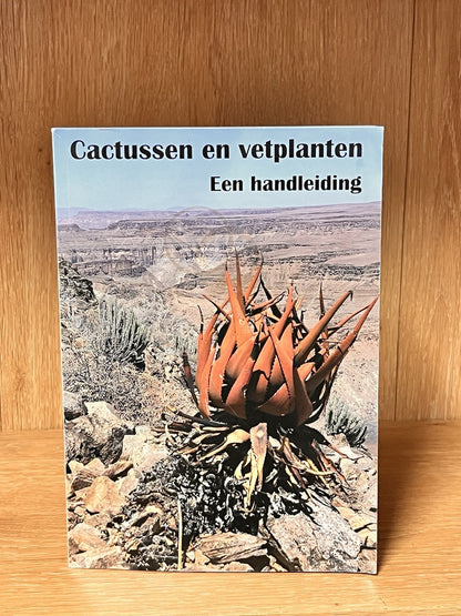Cactussen en vetplanten - Een handleiding.