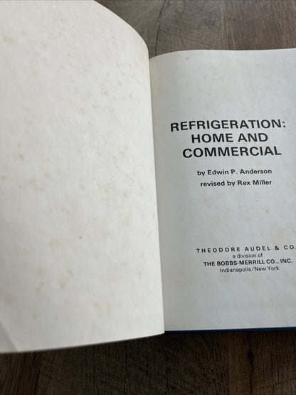 Refrigeration : Home and Commercial Newly Revised Hardcover by Edwin P. Anderson