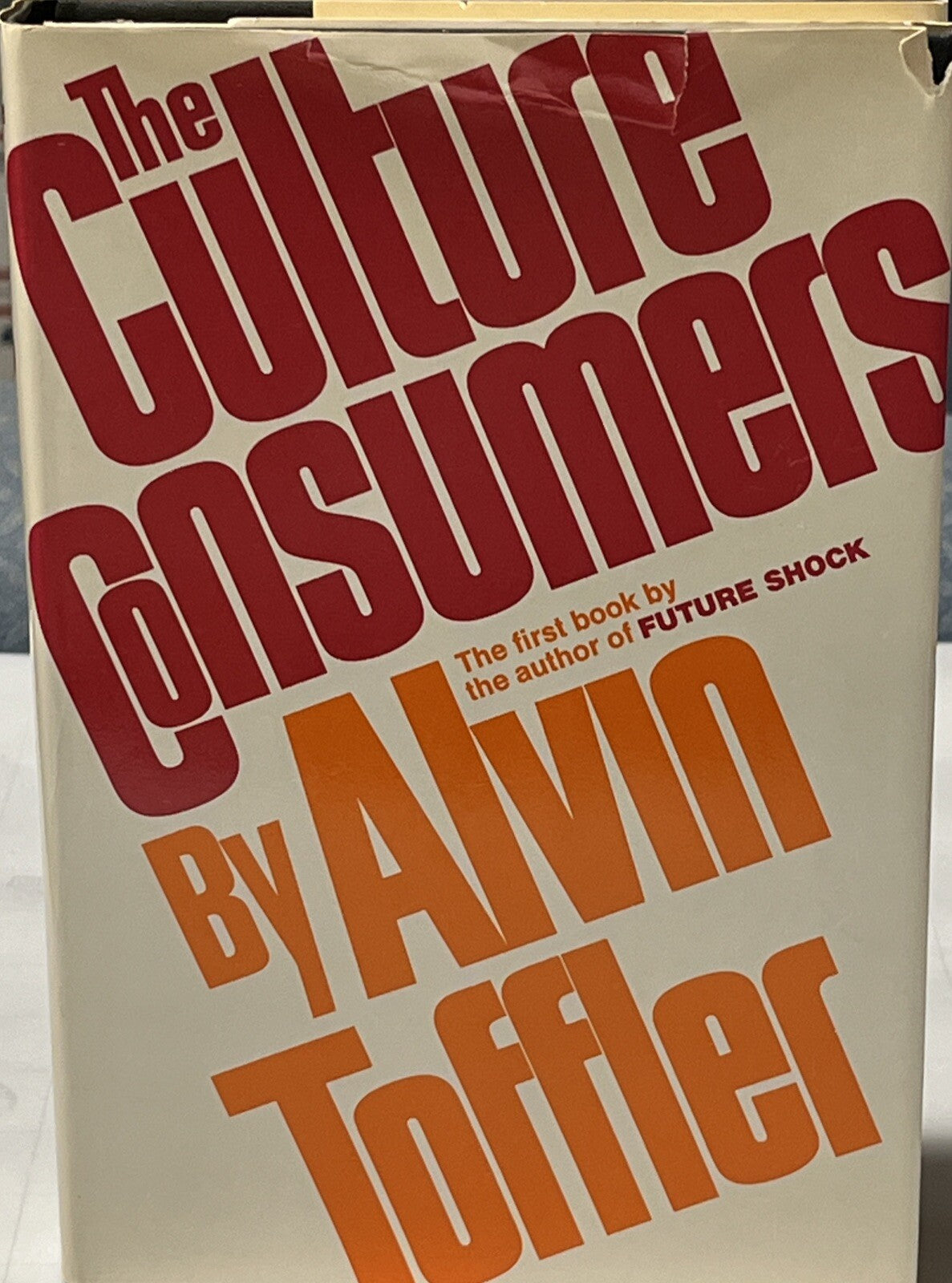 The Culture Consumers: A Study of Art & Affluence in America Alvin Toffler 1973)