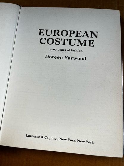 European Costume 4000 Years Of Fashion By: Doreen Yarwood 1975 First Published 