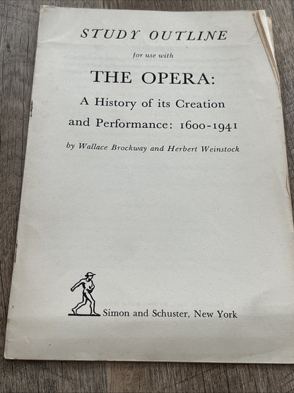 The OPERA : A History of Its Creation And Performance & Study Outline 1600-1941