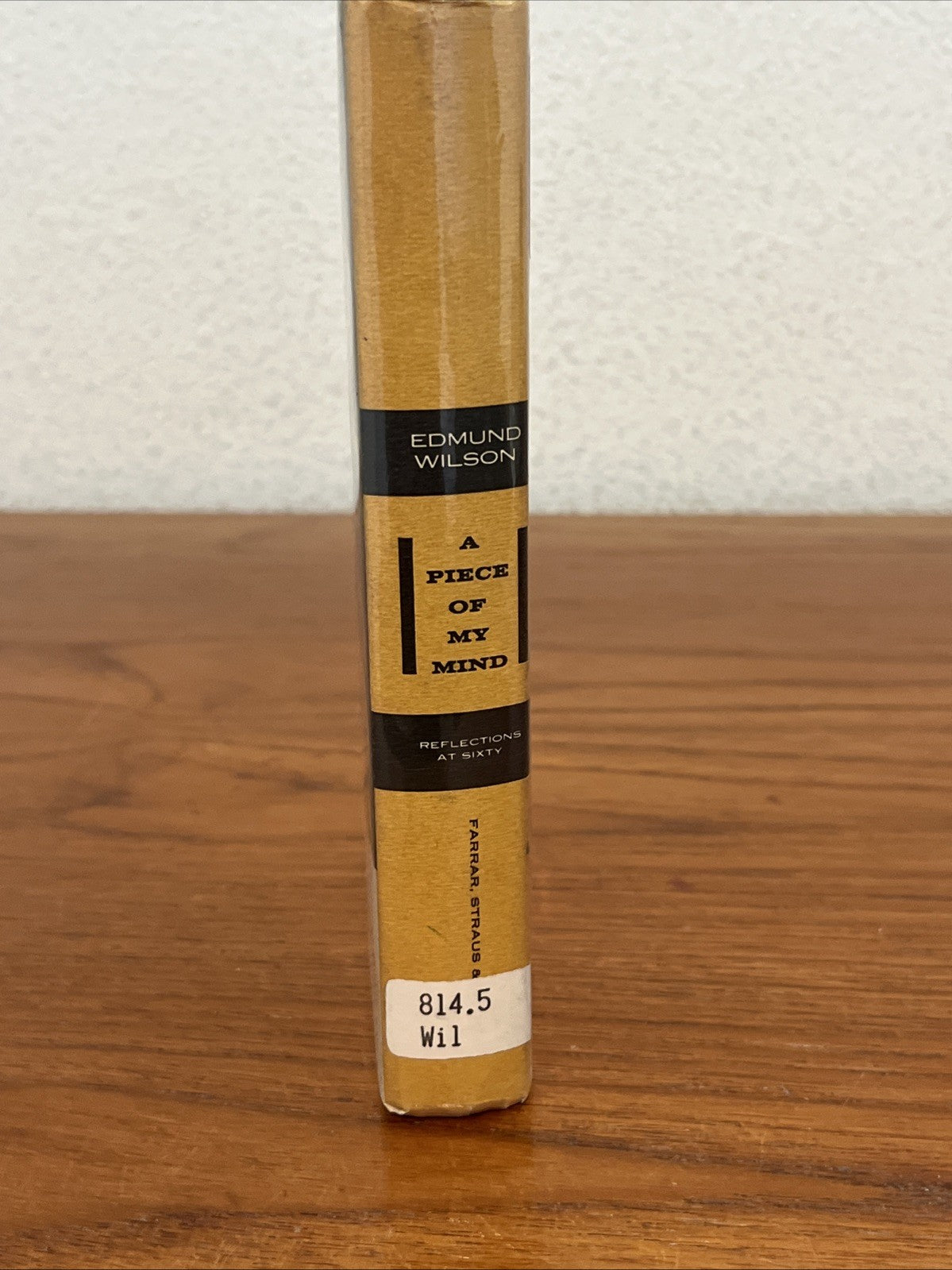 Edmund Wilson / A PIECE OF MY MIND REFLECTIONS AT SIXTY First Edition 1956