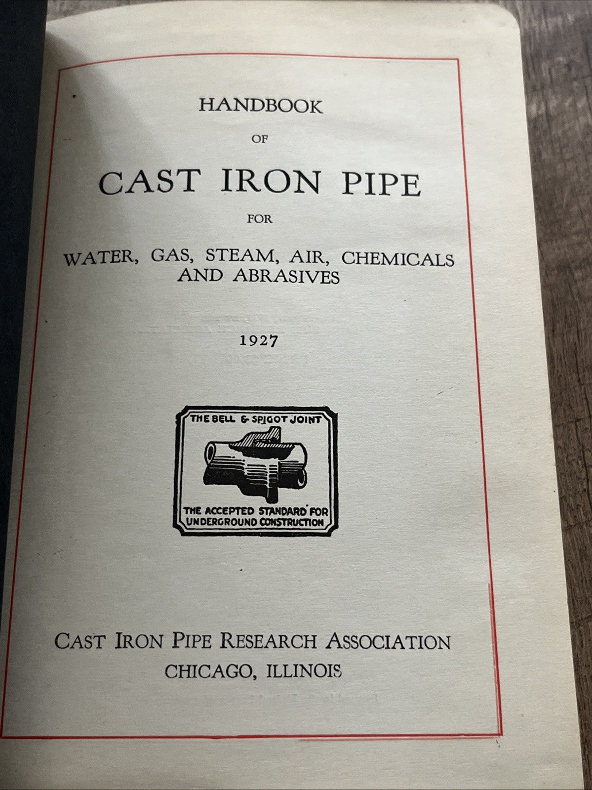 Handbook of Cast Iron Pipe For Water,Gas. Steam.Air. Chemicals $ Abrasives 1927