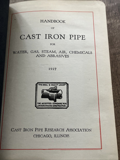 Handbook of Cast Iron Pipe For Water,Gas. Steam.Air. Chemicals $ Abrasives 1927