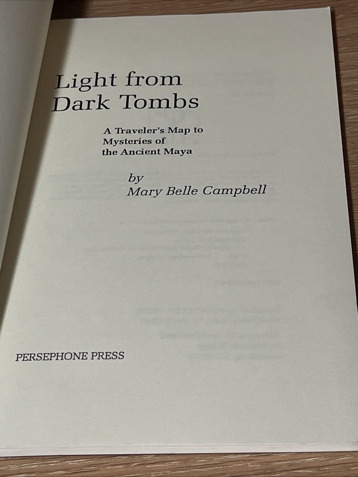 Light From Dark Tombs : A Traveler’s Map To Mystery of The Ancient Maya SIGNED