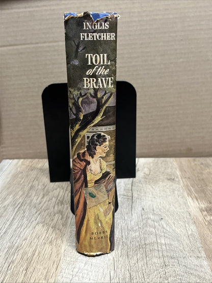 Toil Of The Brave 1st Ed by Inglis Fletcher 1946 HC Dust jacket Bobbs Merrill