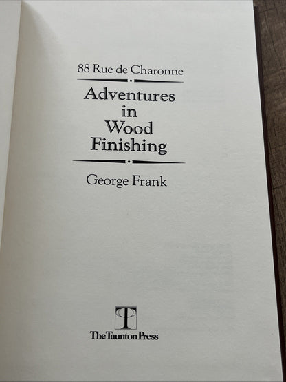 88 Rue de Charonne : Adventures in Wood Finishing By George Frank, (Hardcover)