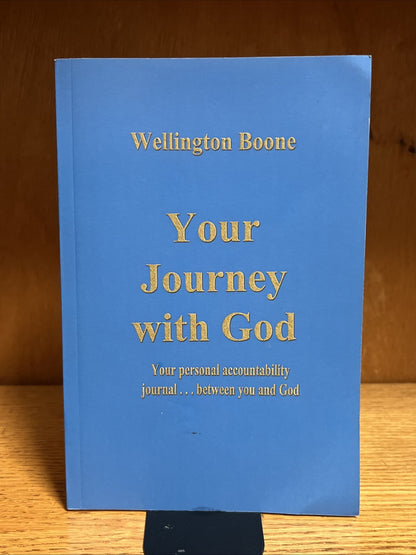 Your. Journey With God: Your Personal Accountability..By Wellington Boone (2015)