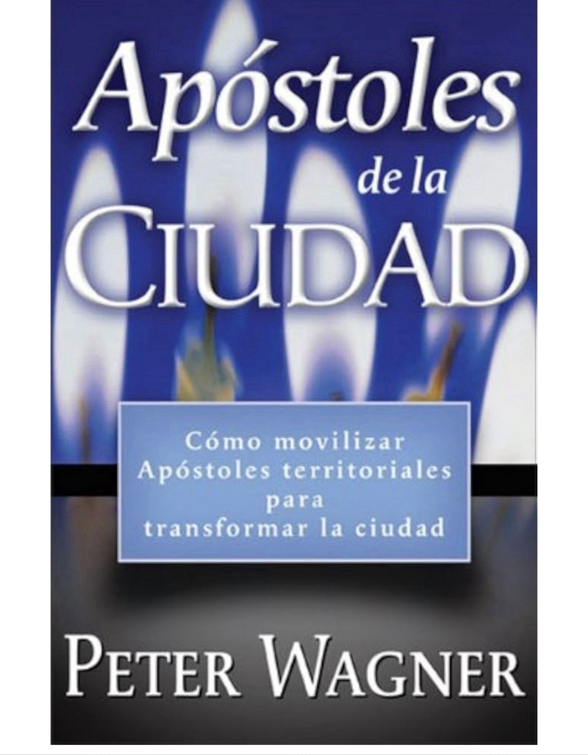 Apstoles de la Ciudad [Spanish Edition] Wagner, C. Peter