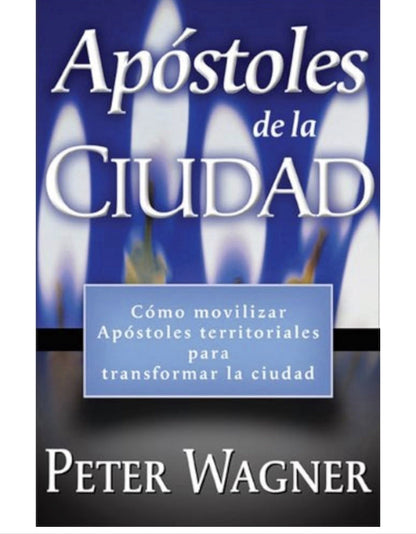 Apstoles de la Ciudad [Spanish Edition] Wagner, C. Peter