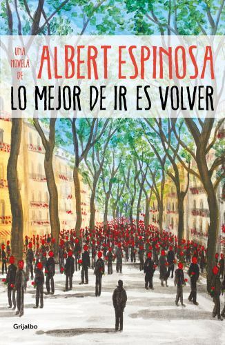 LO MEJOR DE IR ES VOLVER / THE BEST PART OF LEAVING IS By Albert Espinosa