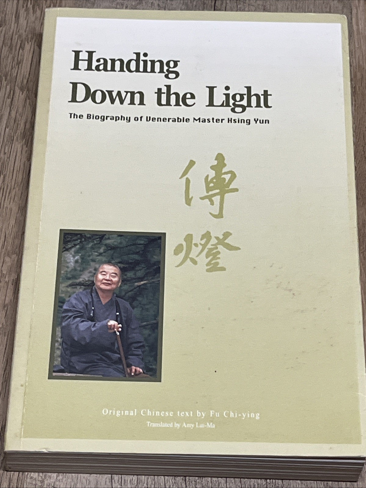 Handing Down the Light The Biography Of Venerable Master Hsing Yun Fu Chi-ying