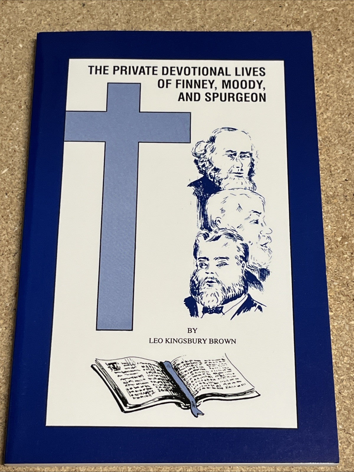 The Private Devotional LIves of Finney, Moody, and Spurgeon Leo Kingsbury Brown